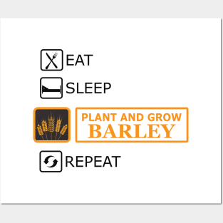 Plant and grow Barley - Eat Sleep Repeat Posters and Art